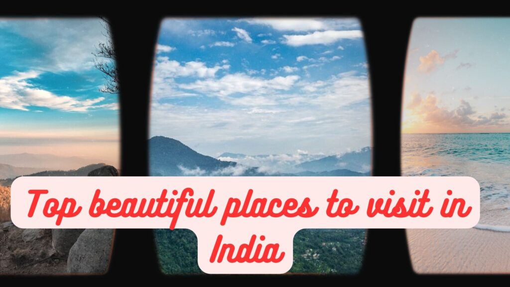 India is a land of diverse landscapes and rich cultural heritage, offering a plethora of beautiful places to visit in India. Here are some of the top beautiful places to explore in India: